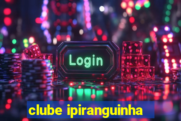 clube ipiranguinha